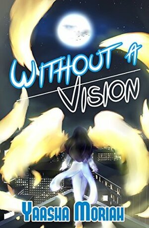 Without A Vision by Yaasha Moriah