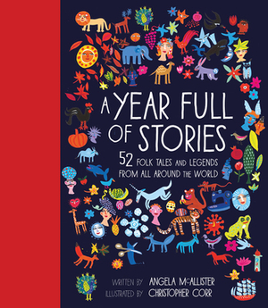 A Year Full of Stories: 52 Classic Stories from All Around the World by Angela McAllister