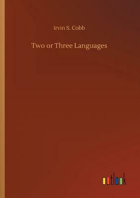 Two or Three Languages by Irvin S. Cobb