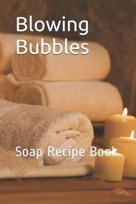 Blowing Bubbles: Soap Recipe Book by Stanley Books, N. Leddy