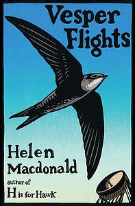 Vesper Flights by Helen Macdonald