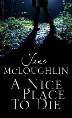 A Nice Place to Die by Jane McLoughlin