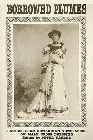 Borrowed Plumes: A Selection Of Letters From Edwardian Newspapers by ...