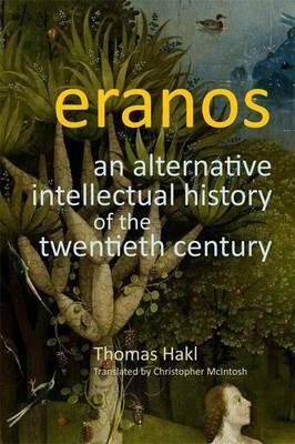 Eranos: An Alternative Intellectual History of the Twentieth Century by Hans Thomas Hakl