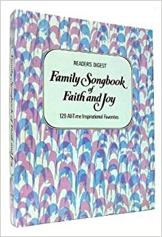 Reader's Digest Family Songbook Of Faith And Joy: 129 All Time Inspirational Favorites by William L. Simon
