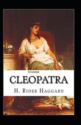 Cleopatra Annotated by H. Rider Haggard