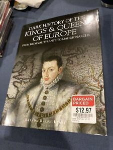 Dark History Of The Kings And Queens Of Europe by Brenda Ralph Lewis