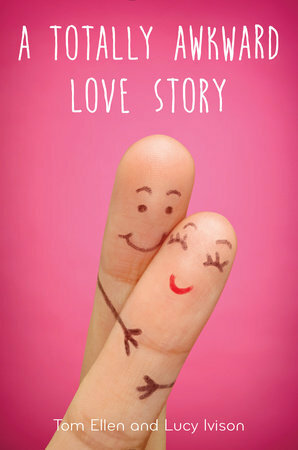A Totally Awkward Love Story by Tom Ellen, Lucy Ivison