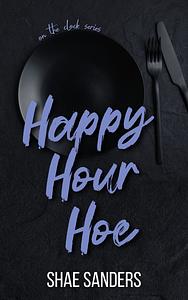 Happy Hour Hoe by Shae Sanders