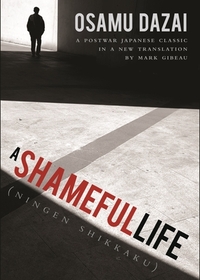 A Shameful Life: (Ningen Shikkaku) by Osamu Dazai