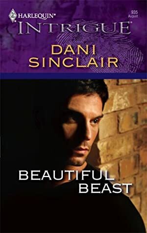 Beautiful Beast (Harlequin Intrigue #935) by Dani Sinclair