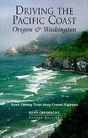 Driving the Pacific Coast Oregon and Washington: Scenic Driving Tours Along Coastal Highways by Kenn Oberrecht