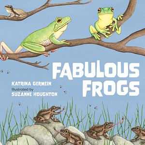 Fabulous Frogs by Katrina Germein