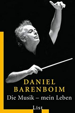 Die Musik, mein Leben: Autobiografie by Daniel Barenboim