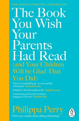 The Book You Wish Your Parents Had Read [and Your Children Will Be Glad That You Did] by Philippa Berry, Philippa Perry, Philippa Carrington Perry