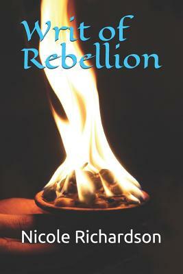 Writ of Rebellion by Nicole Richardson