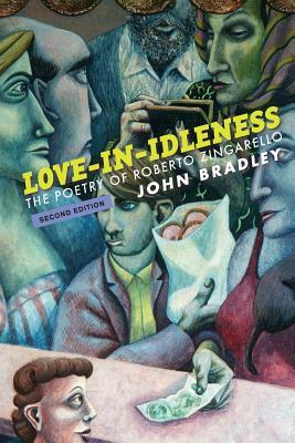 Love-In-Idleness: The Poetry of Roberto Zingarello by John Bradley