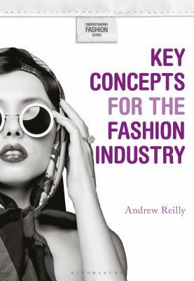 Key Concepts for the Fashion Industry by Andrew Reilly