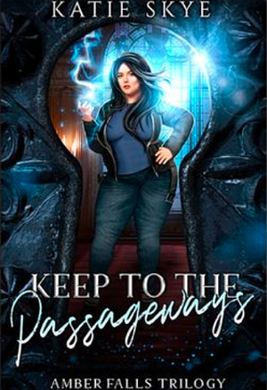 Keep to the Passageways by Katie Skye