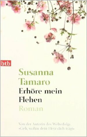 Erhöre mein Flehen by Susanna Tamaro, Maja Pflug