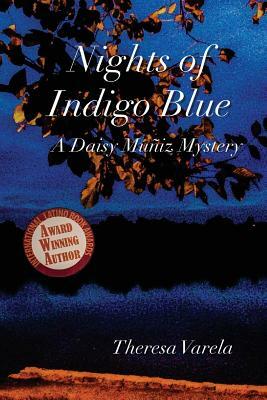 Nights of Indigo Blue: A Daisy Muñiz Mystery by Theresa Varela