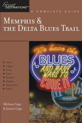 Explorer's Guide Memphis & the Delta Blues Trail: A Great Destination by Justin Gage, Melissa Gage