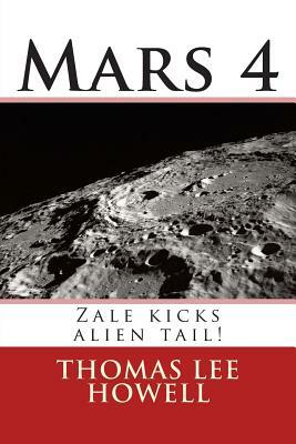 Mars 4: Zale kicks alien tail! by Thomas Lee Howell