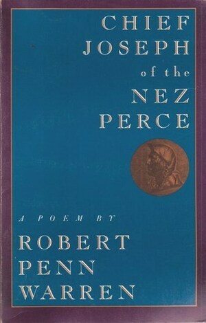 Chief Joseph of the Nez Perce: A Poem by Robert Penn Warren