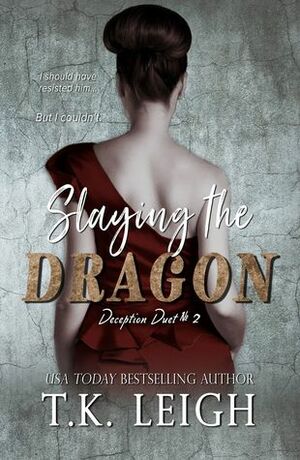 Slaying the Dragon by T.K. Leigh