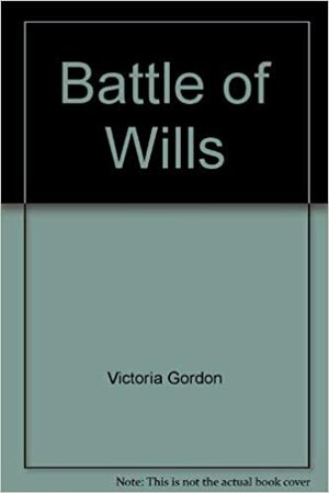 Battle of Wills by Victoria Gordon