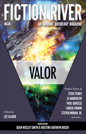 Valor by Paul Genesse, Steve Perry, Scott R. Parkin, Steven Mohan Jr., Lee Allred, Louisa Swann, Kara Legend, Kristine Kathryn Rusch, Kris Austen Radcliffe, Jamie McNabb, J.C. Andrijeski