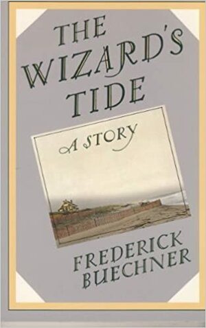 The Wizard's Tide: A Story by Frederick Buechner