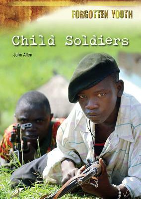 Child Soldiers by John Allen