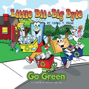 Little Bit & Big Byte, Go Green, Volume 2 by Craig Feigh