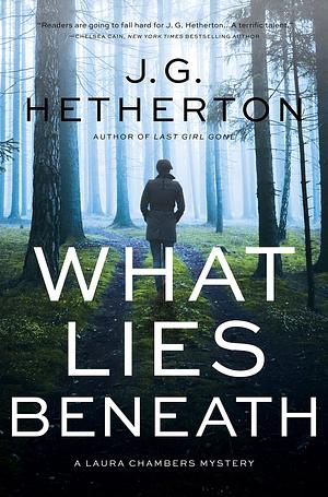 What Lies Beneath: A Laura Chambers Novel by J.G. Hetherton