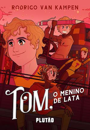 Tom, o Menino de Lata by Rodrigo van Kampen