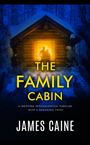 The Family Cabin by James Caine