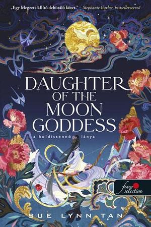 Daughter of the Moon Goddess - A Holdistennő lánya by Sue Lynn Tan