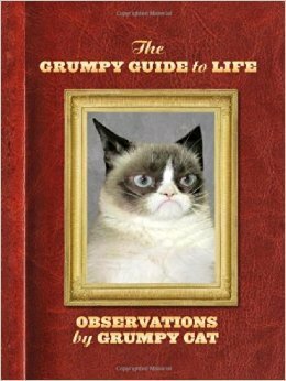 The Grumpy Guide to Life: Observations from Grumpy Cat (Grumpy Cat Book, Cat Gifts for Cat Lovers, Crazy Cat Lady Gifts) by Grumpy Cat