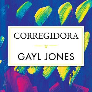 Corregidora by Gayl Jones