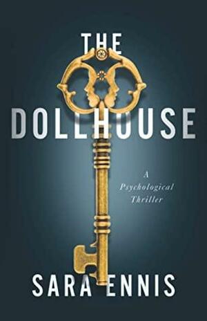 The Dollhouse: A psychological thriller by Sara Ennis