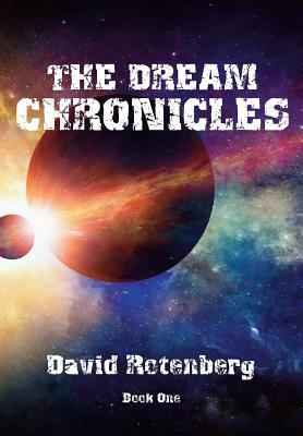 The Dream Chronicles Book One by David Rotenberg