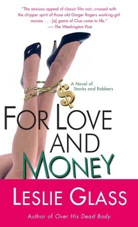 For Love and Money: A Novel of Stocks and Robbers by Leslie Glass