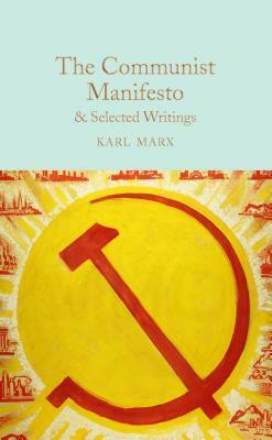 The Communist Manifesto: & Selected Writings by Karl Marx