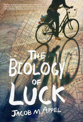 The Biology of Luck by Jacob M. Appel