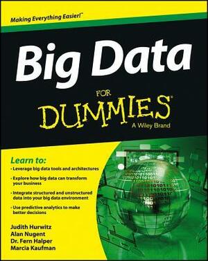 Big Data for Dummies by Marcia Kaufman, Judith Hurwitz, Fern Halper, Alan Nugent
