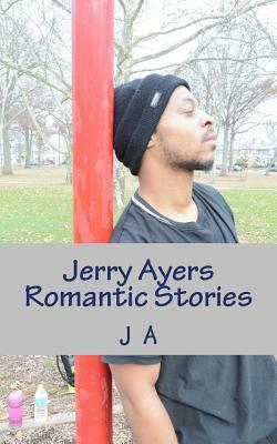 Jerry Ayers Romantic Stories by J. A