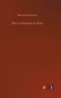The Cockaynes in Paris by Blanchard Jerrold