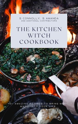 The Kitchen Witch Cookbook by S. Connolly, S. Amanda