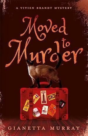 Moved to Murder by Gianetta Murray, Gianetta Murray